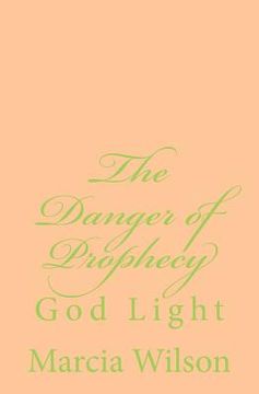 portada The Danger of Prophecy: God Light (en Inglés)