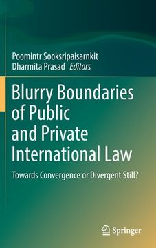 portada Blurry Boundaries of Public and Private International Law: Towards Convergence or Divergent Still?