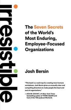portada Irresistible: The Seven Secrets of the World'S Most Enduring, Employee-Focused Organizations (en Inglés)