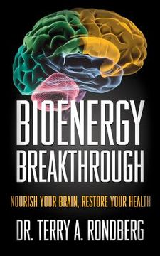 portada Bioenergy Breakthrough: Nourish Your Brain - Restore Your Health (en Inglés)