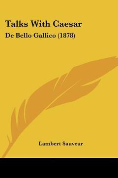 portada talks with caesar: de bello gallico (1878) (en Inglés)