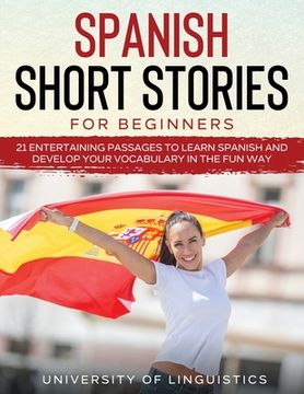 portada Spanish Short Stories for Beginners: 21 Entertaining Short Passages to Learn Spanish and Develop Your Vocabulary the Fun Way! (en Inglés)