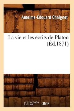 portada La Vie Et Les Écrits de Platon (Éd.1871) (en Francés)