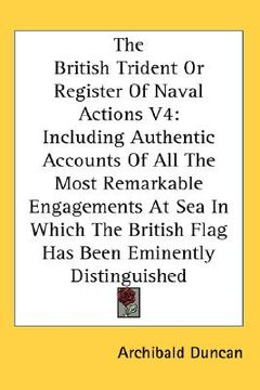 portada the british trident or register of naval actions v4: including authentic accounts of all the most remarkable engagements at sea in which the british f