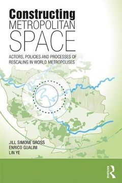 portada Constructing Metropolitan Space: Actors, Policies and Processes of Rescaling in World Metropolises (en Inglés)