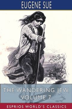 portada The Wandering Jew, Volume 7 (Esprios Classics) (en Inglés)