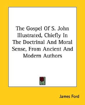 portada the gospel of s. john illustrated, chiefly in the doctrinal and moral sense, from ancient and modern authors