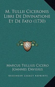portada M. Tullii Ciceronis Libri De Divinatione Et De Fato (1730) (en Latin)