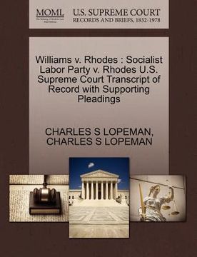 portada williams v. rhodes: socialist labor party v. rhodes u.s. supreme court transcript of record with supporting pleadings (en Inglés)