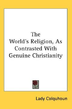 portada the world's religion, as contrasted with genuine christianity (en Inglés)