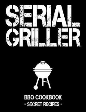 portada Serial Griller: Black BBQ Cookbook - Secret Recipes for Men