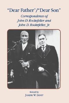 portada "dear father"/"dear son": correspondence of john d. rockefeller and john d. rockefeller, jr. (en Inglés)