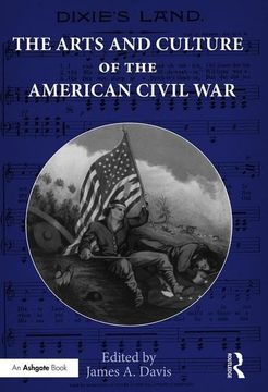 portada The Arts and Culture of the American Civil War (en Inglés)