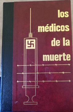 portada Los Medicos de la Muerte. Volumen Segundo. Los Servidores de la Nueva Medicina Nazi.