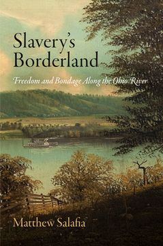 portada Slavery's Borderland: Freedom and Bondage Along the Ohio River (Early American Studies) (in English)