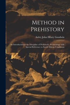 portada Method in Prehistory; an Introduction to the Discipline of Prehistoric Archaeology With Special Reference to South African Conditions (en Inglés)