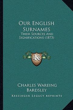 portada our english surnames: their sources and significations (1873) (en Inglés)
