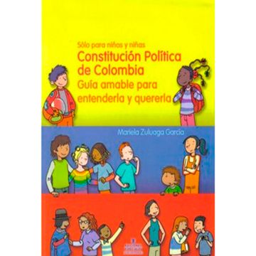 portada Constitución Política de Colombia. Guía amable para entenderla y quererla. Sólo para niños y niñas