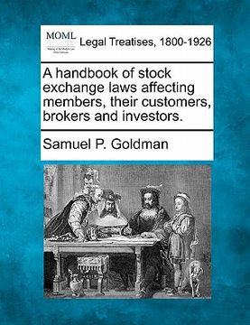 portada a handbook of stock exchange laws affecting members, their customers, brokers and investors. (en Inglés)
