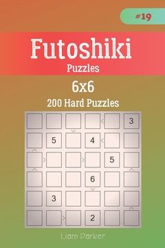 portada Futoshiki Puzzles - 200 Hard Puzzles 6x6 vol.19 (en Inglés)