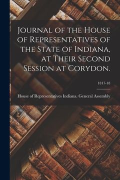 portada Journal of the House of Representatives of the State of Indiana, at Their Second Session at Corydon.; 1817-18 (en Inglés)