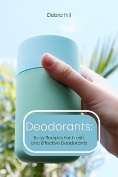 portada Deodorants: Easy Recipes For Fresh and Effective Deodorants