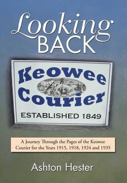 portada Looking Back: A Journey Through the Pages of the Keowee Courier for the Years 1915, 1918, 1924 and 1935 (en Inglés)