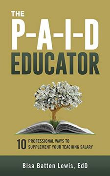 portada The Paid Educator: 10 Professional Ways to Supplement Your Teaching Salary (en Inglés)