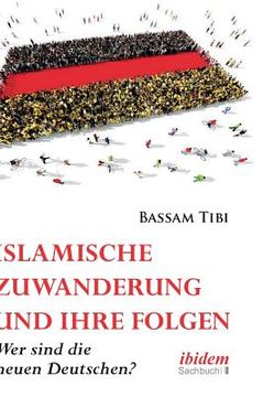 portada Islamische Zuwanderung und ihre Folgen. Der neue Antisemitismus, Sicherheit und die neuen Deutschen (in German)