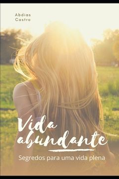 portada Vida Abundante: Segredos para uma vida plena (en Portugués)