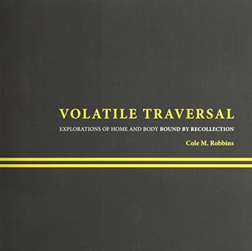 portada Volatile Traversal: Explorations of Home and Body Bound by Recollection (en Inglés)