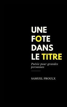 portada Une fote dans le titre: Poésie pour grandes personnes (en Francés)