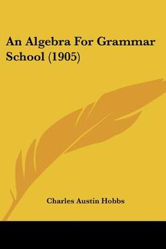 portada an algebra for grammar school (1905) (in English)