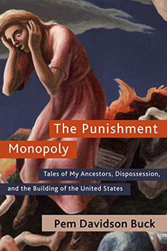 portada The Punishment Monopoly: Tales of my Ancestors, Dispossession, and the Building of the United States 