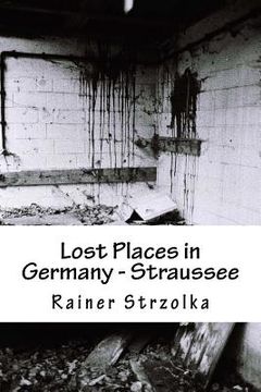portada Lost Places in Germany - Straussee (in English)