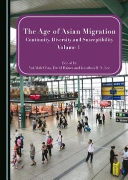 portada The Age of Asian Migration: Continuity, Diversity, and Susceptibility Volumes 1 & 2 (en Inglés)