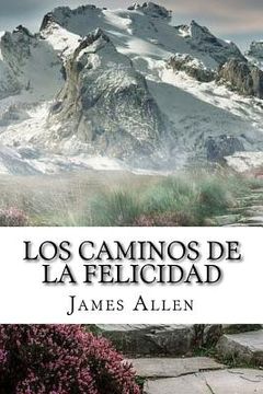 portada Los Caminos de la Felicidad (Spanish) Edition (in Spanish)