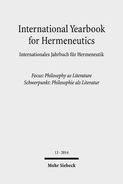 portada International Yearbook for Hermeneutics / Internationales Jahrbuch Fur Hermeneutik: Focus: Philosophy as Literature / Schwerpunkt: Philosophie ALS Lit (en Alemán)