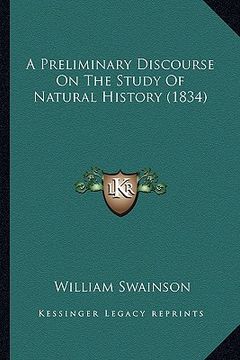 portada a preliminary discourse on the study of natural history (183a preliminary discourse on the study of natural history (1834) 4) (en Inglés)