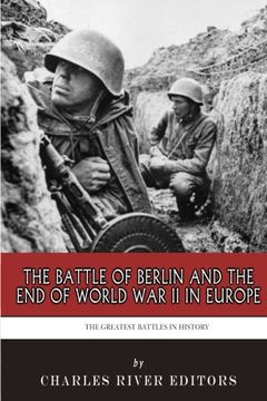 portada The Greatest Battles in History: The Battle of Berlin and the End of World War II in Europe