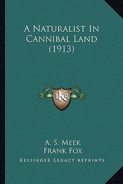 portada a naturalist in cannibal land (1913) (en Inglés)