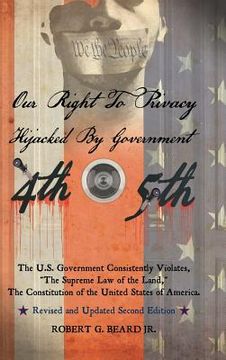 portada Our Right to Privacy-Hijacked by Government: The U.S. Government Consistently Violates "the supreme law of the land," the Constitution of the United S (en Inglés)