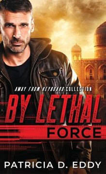portada By Lethal Force: An Away From Keyboard Romantic Suspense Standalone (in English)