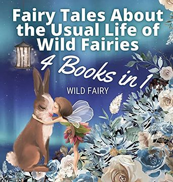 portada Fairy Tales About the Usual Life of Wild Fairies: 4 Books in 1 (en Inglés)