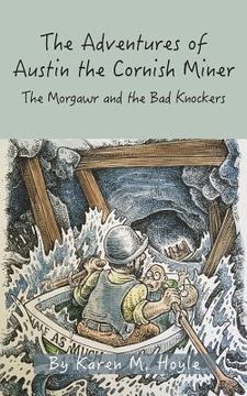 portada The Adventures of Austin the Cornish Miner Book Two: The Morgawr and the Bad Knockers (in English)