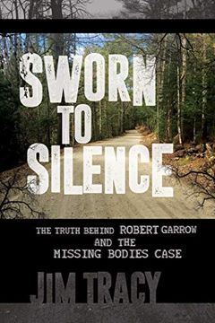 portada Sworn to Silence: The Truth Behind Robert Garrow and the Missing Bodies Case (in English)