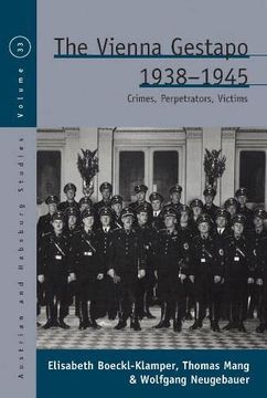 portada The Vienna Gestapo 1938-1945: Crimes, Perpetrators, Victims: 33 (Austrian and Habsburg Studies, 33) 