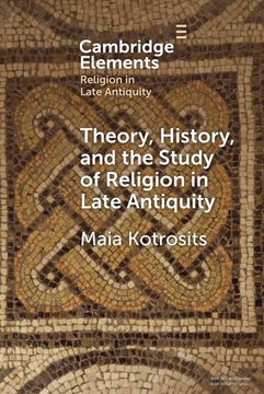 portada Theory, History, and the Study of Religion in Late Antiquity: Speculative Worlds (Elements in Religion in Late Antiquity) 