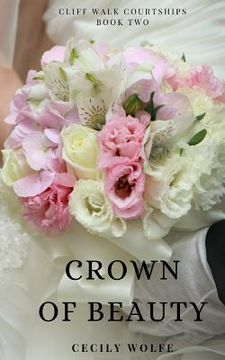 portada Crown of Beauty: Cliff Walk Courtships, Book Two (en Inglés)
