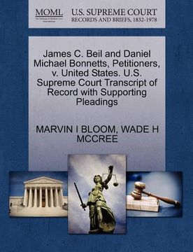 portada james c. beil and daniel michael bonnetts, petitioners, v. united states. u.s. supreme court transcript of record with supporting pleadings